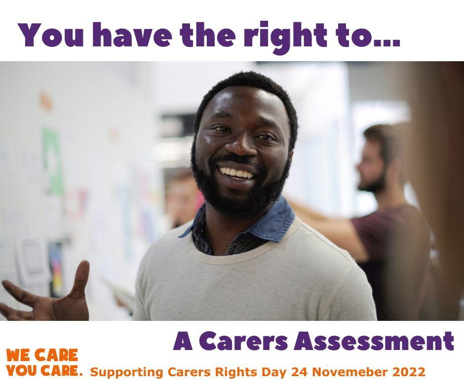 [You have the right to... A carers assessment] Image of male smiling. We Care You Care logo bottom left