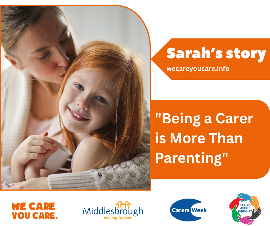 Sarah's story: Image of woman with girl with local carers quote and logos- WCYC, MBC, Carers Week