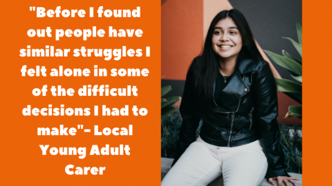 Orange background, text in white reading 'Before I found out people have similar struggles I felt alone in some of the difficult decisions I had to make"- Local Young Adult Carer'. Image of a teenage girl sitting on wall wearing black leather jacket and white jeans.